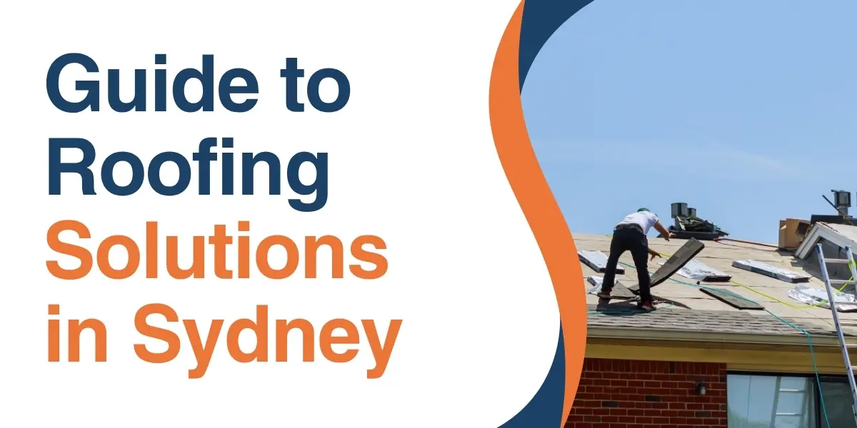 Guide to roofing solutions in Sydney featuring a roofing professional working on a residential roof